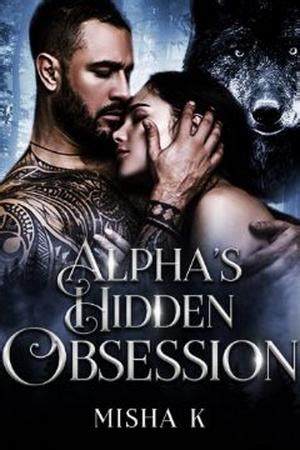 alpha's hidden obsession novel|Amazon.com: MishaK: Kindle Store.